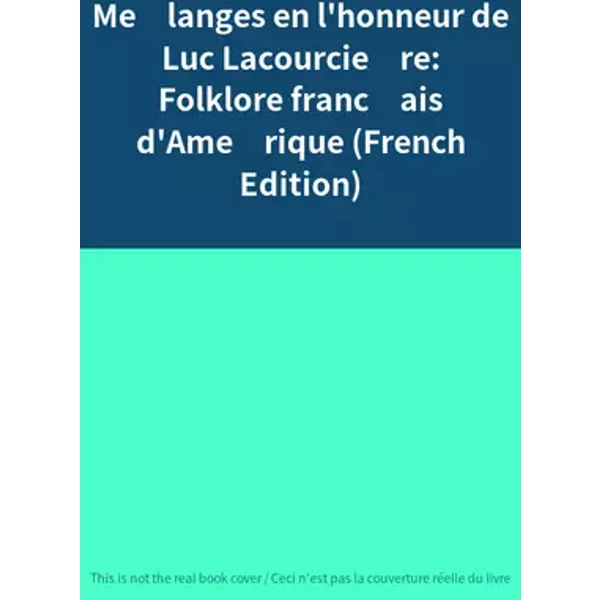 Mélanges en l'honneur de Luc Lacourcière: Folklore français d'Amérique (French Edition)