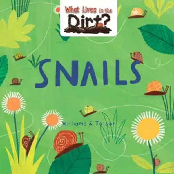 Snails (What Lives in the Dirt?) - Susie Williams