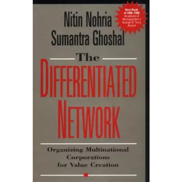 The Differentiated Network: Organizing Multinational Corporations for Value Creation (Jossey-Bass Business & Management)