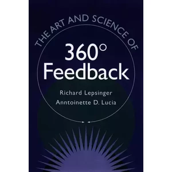 The Art and Science of 360 Degree Feedback - Richard Lepsinger, Anntoinette D. Lucia