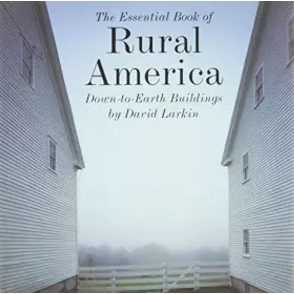 Essential Book of Rural America - David Larkin