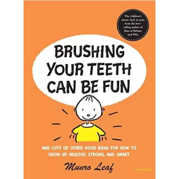 Brushing Your Teeth Can Be Fun: And Lots of Other Good Ideas for How to Grow Up Healthy, Strong, and Smart (Munro Leaf Classics) - Munro Leaf