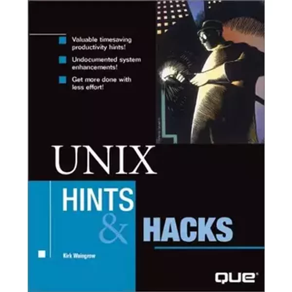 Unix Hints And Hacks - Kirk Waingrow
