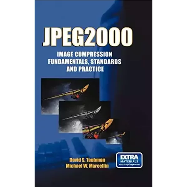 Jpeg2000: Image Compression Fundamentals, Standards, and Practice - David Taubman, Michael Marcellin