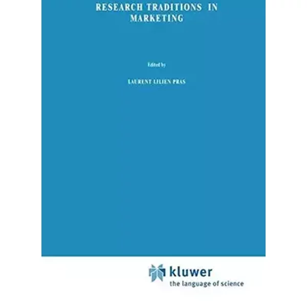 Research Traditions in Marketing - Gilles Laurent, Gary L. Lilien, Bernard Pras