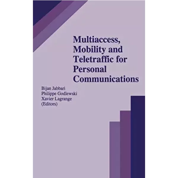 Multiaccess, Mobility and Teletraffic for Personal Communications - Bijan Jabbari, Philippe Godlewski, Xavier Lagrange