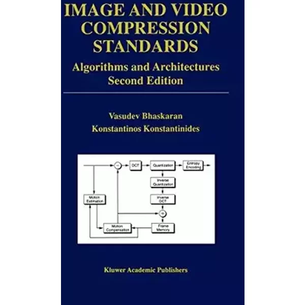 Image and Video Compression Standards: Algorithms and Architectures - Vasudev Bhaskaran, Konstantinos Konstantinides