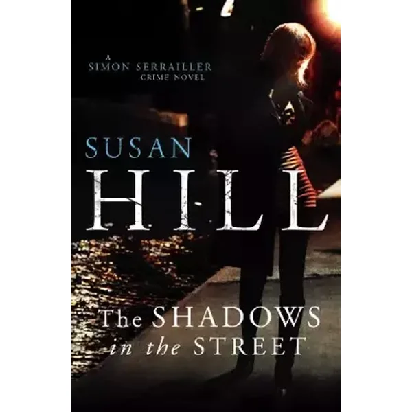 The Shadows in the Street (Simon Serrailler Crime Novels (Hardcover)) - Susan Hill