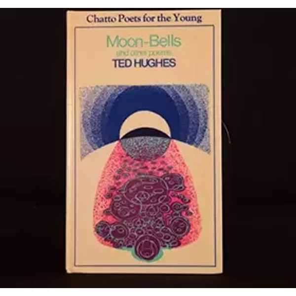 Moon-bells, and other poems (Chatto poets for the young) - Ted Hughes