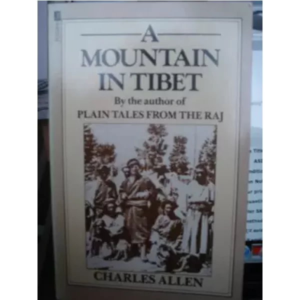 A Mountain In Tibet: The Search For Mount Kailas And The Sources Of The Great Rivers Of Asia - Charles Allen-image