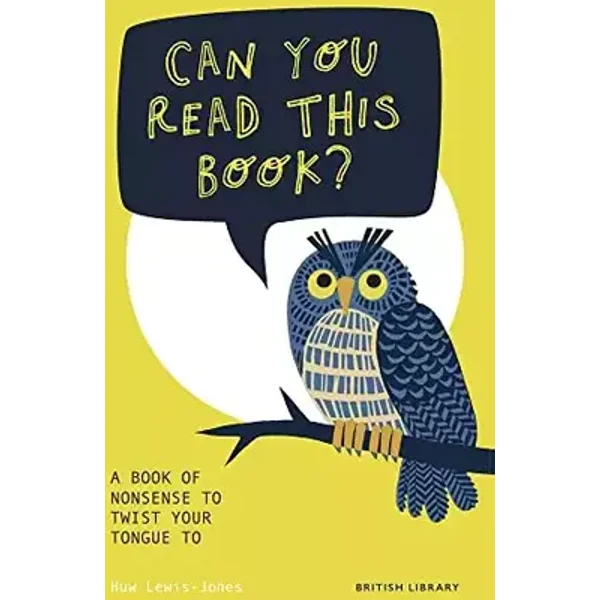 Can You Read This Book?: A Book of Nonsense to Twist Your Tongue To - Huw Lewis-Jones