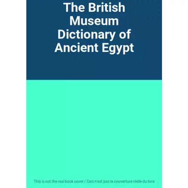 The British Museum Dictionary of Ancient Egypt