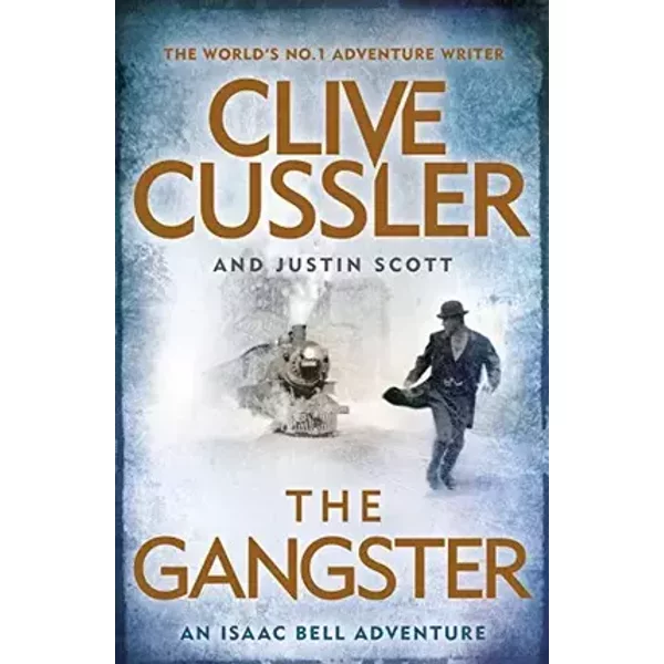 The Gangster: Isaac Bell #9 - Clive; Scott, Justin Cussler