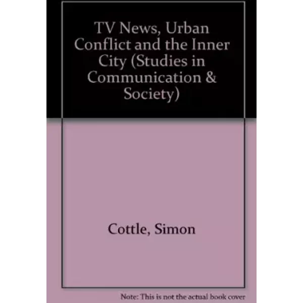 TV News, Urban Conflict And The Inner City (Studies In Communication And Society) - Simon Cottle-image