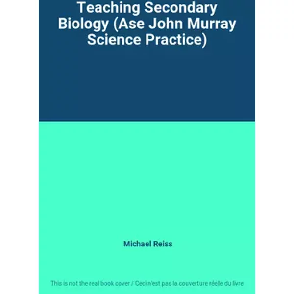 Teaching Secondary Biology (Ase John Murray Science Practice) - Michael Reiss