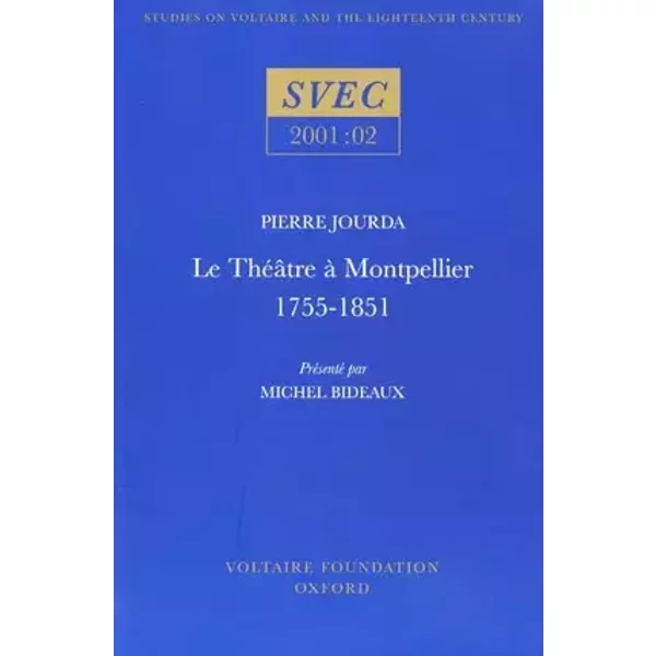 Le Théâtre à Montpellier 1755-1851 (Oxford University Studies in the Enlightenment, 2001:02) (French Edition) - Pierre Jourda