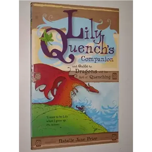 Lily Quench's Companion: And Guide To Dragons And The Art Of Quenching - Natalie Jane Prior