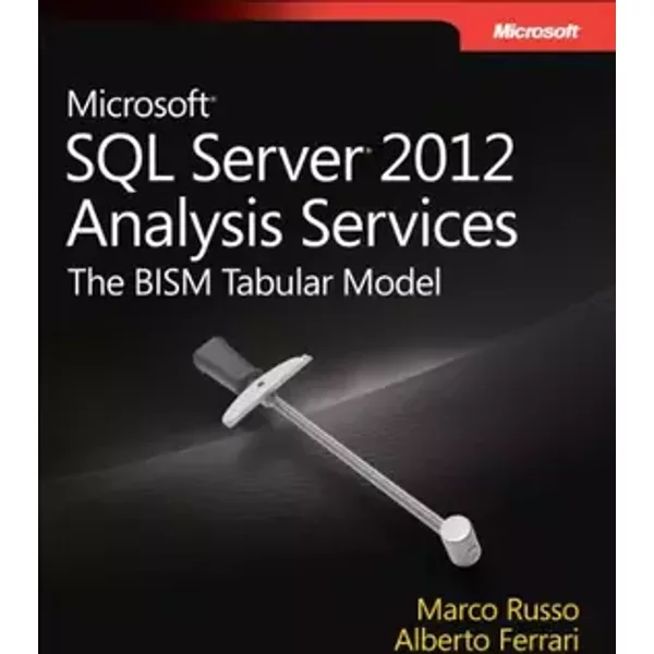 Microsoft SQL Server 2012 Analysis Services: The BISM Tabular Model - Alberto Ferrari