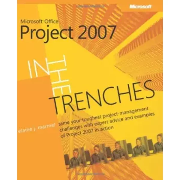 In The Trenches With Microsoft® Office Project 2007 - Elaine Marmel-image
