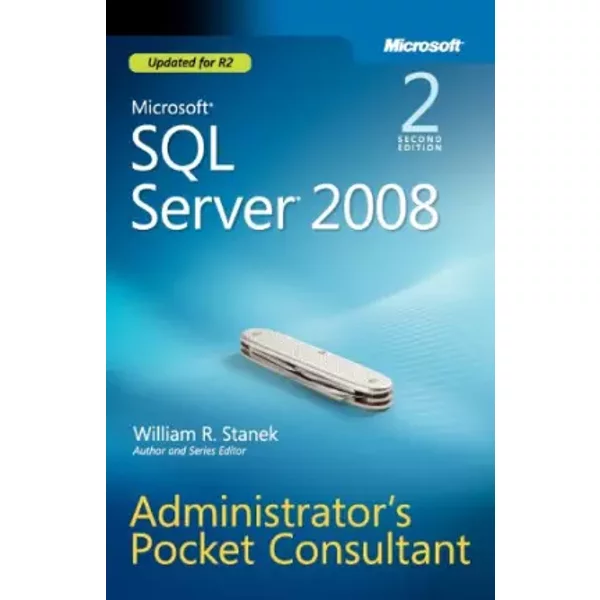Microsoft SQL Server 2008: Administrator's Pocket Consultant - William Stanek