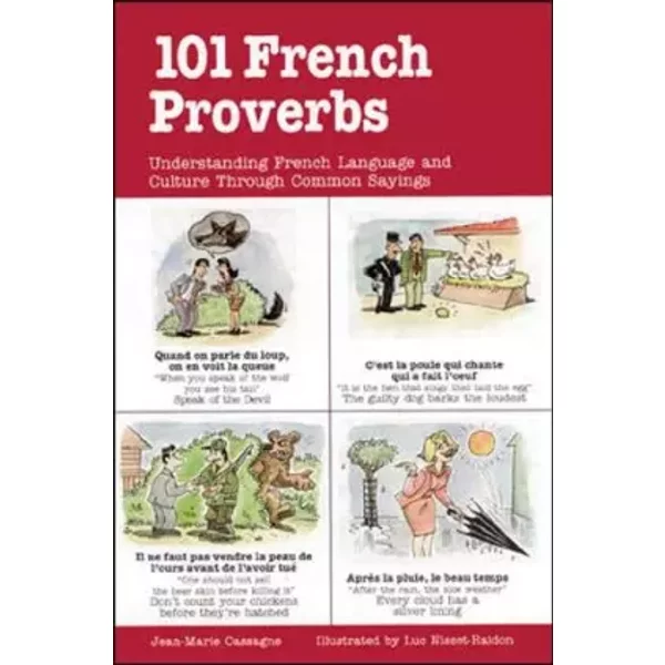 101 French Proverbs: Understanding French Language and Culture Through Common Sayings - Jean-Marie Cassagne