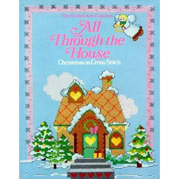 All Through the House: Christmas in Cross-Stitch from the Vanessa-Ann Collection - Vanessa-Ann