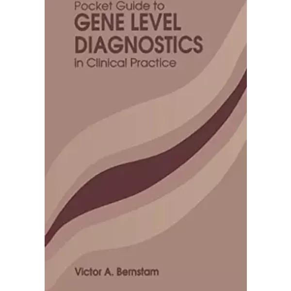 Pocket Guide to Gene Level Diagnostics in Clinical Practice - Victor A. Bernstam