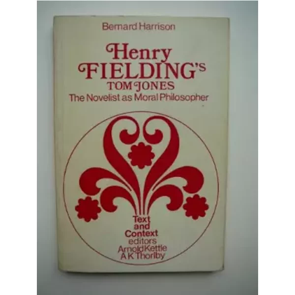 Henry Fielding's 'tom Jones' : the Novelist As Moral Philosopher (Text & Context S) - Bernard T Harrison