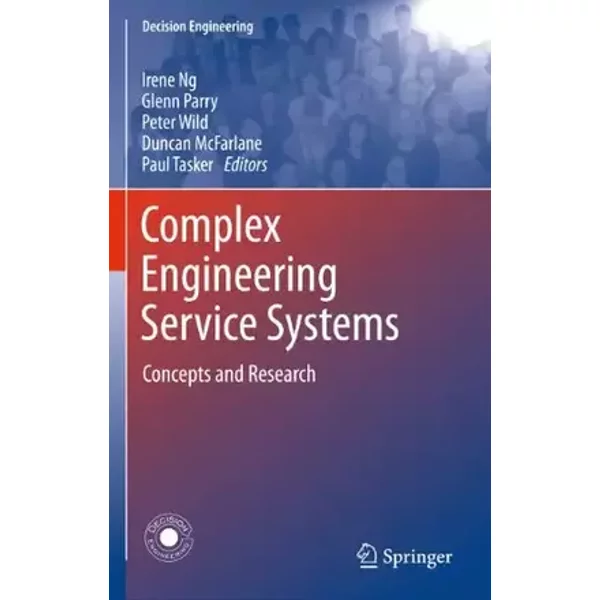 Complex Engineering Service Systems: Concepts and Research (Decision Engineering)