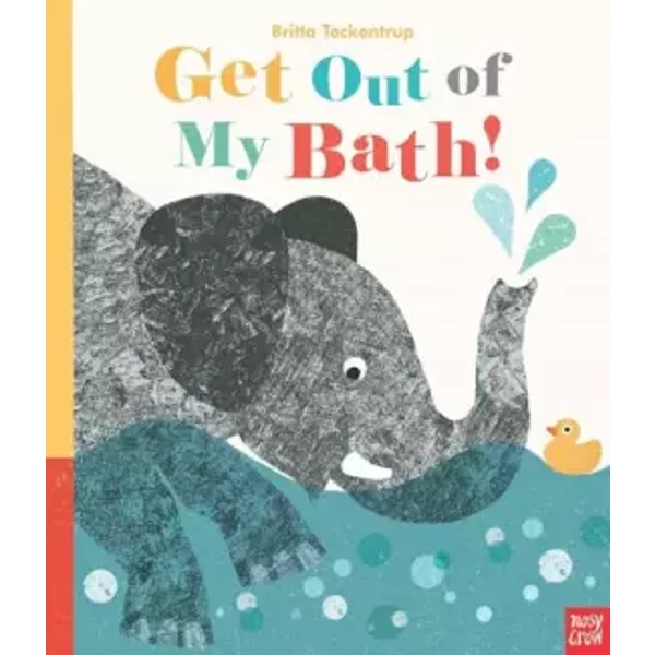 Get Out Of My Bath! - Britta Teckentrup