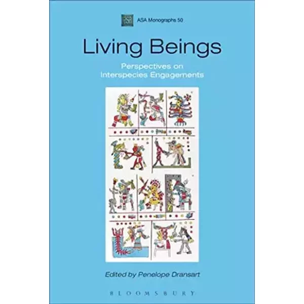 Living Beings: Perspectives on Interspecies Engagements (ASA Monographs)