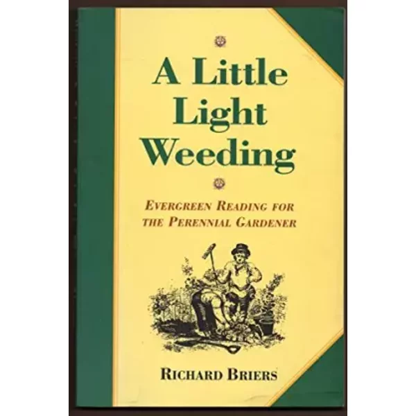 A Little Light Weeding: Evergreen Reading for the Perennial Gardener