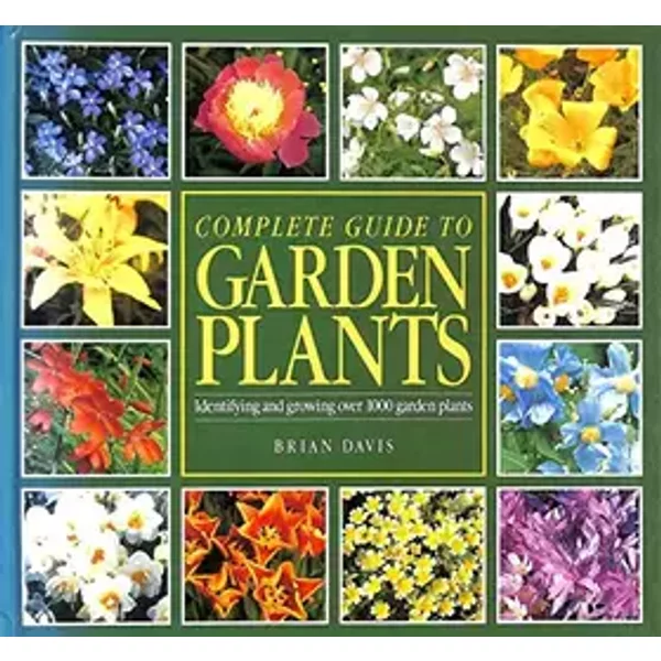 Kingfisher Complete Guide to Garden Plants (Complete Guides) - Brian. Davis