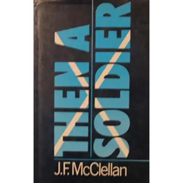 Then A Soldier - MCCLELLAN