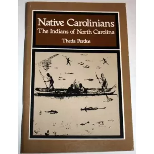 Native Carolinians the Indians of North Carolina - Theda Perdue