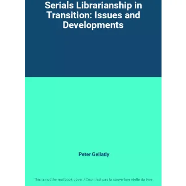 Serials Librarianship in Transition: Issues and Developments - Peter Gellatly