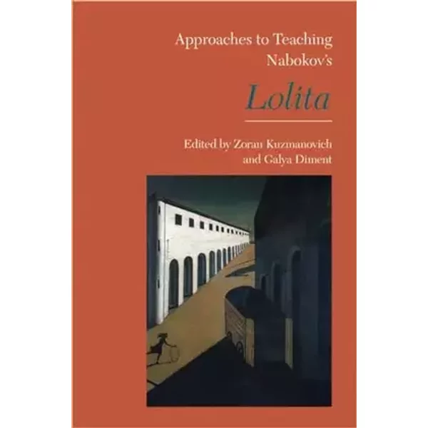 Approaches to Teaching Nabokov's Lolita (Approaches to Teaching World Literature) - Zoran Kuzmanovich (editor)