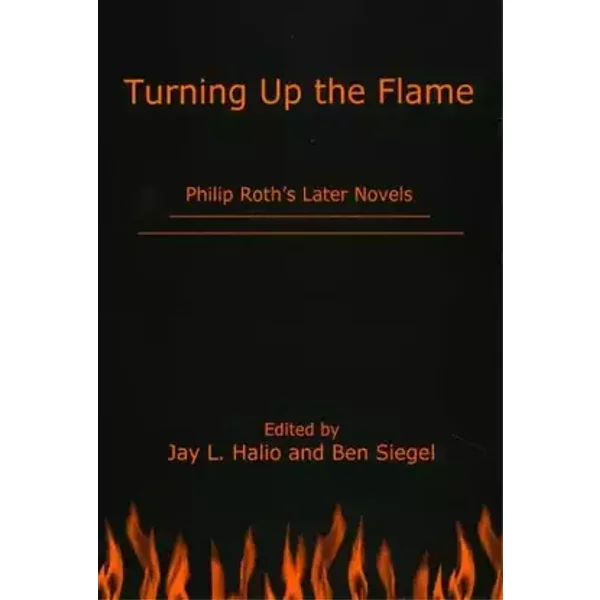Turning Up The Flame: Philip Roth's Later Novels