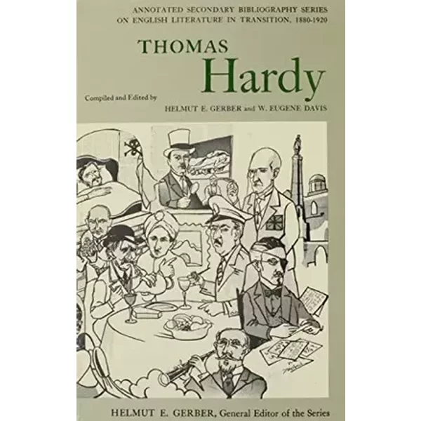 Thomas Hardy: An Annotated Bibliography of Writings About Him - Gerber