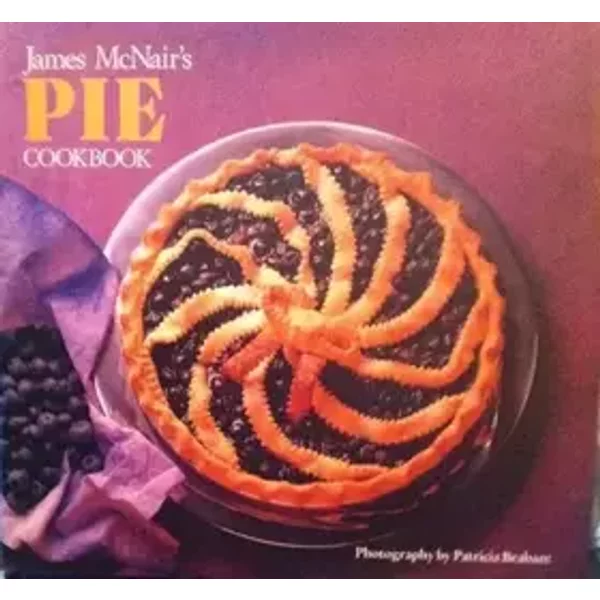 James McNair's Pie Cookbook - James McNair, Patricia Brabant