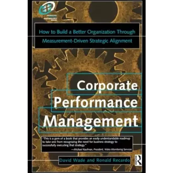 Corporate Performance Management (Improving Human Performance) - David Wade, Ron Recardo