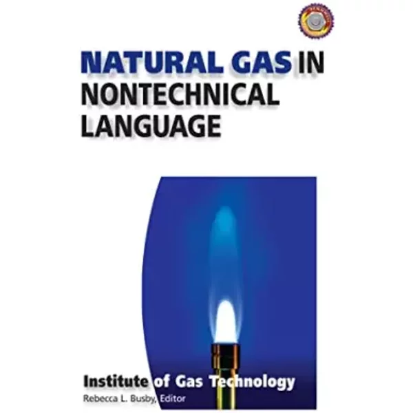 Natural Gas in Nontechnical Language - Institute of Gas Technology