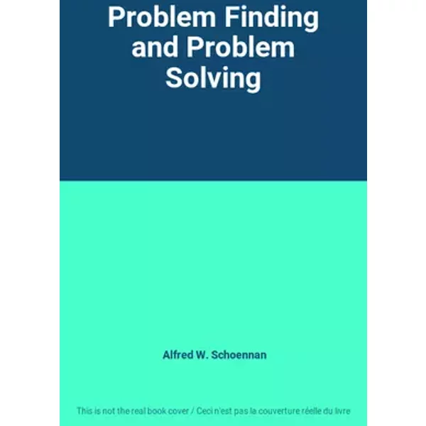 Problem Finding and Problem Solving - Alfred W. Schoennan
