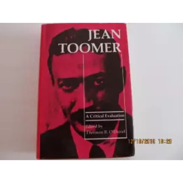 Jean Toomer: A Critical Evaluation - Therman B. O'Daniel