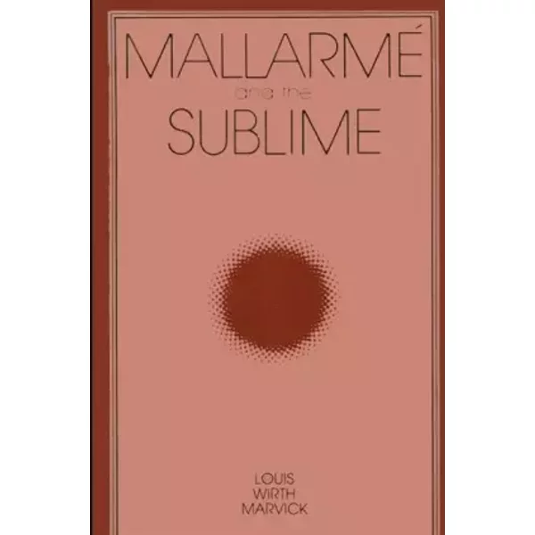Mallarme and the Sublime (Intersections Phil Crit Theory) - Louis W. Marvick