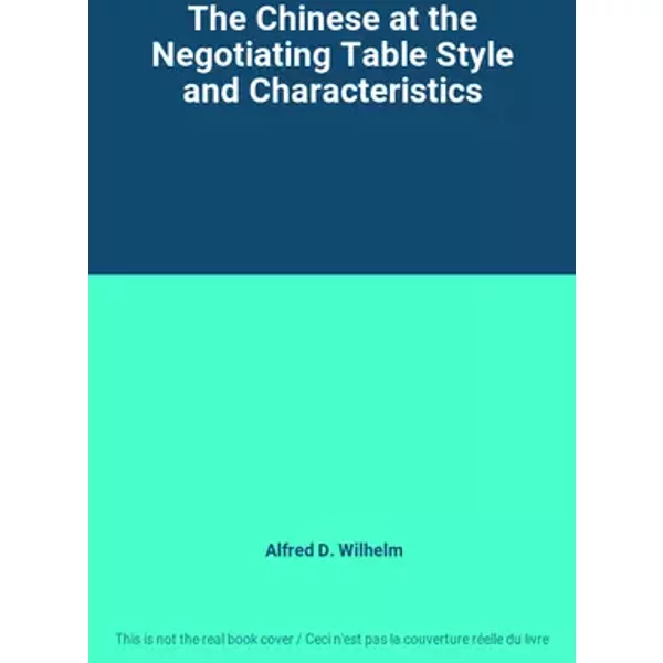 The Chinese at the Negotiating Table Style and Characteristics - Alfred D. Wilhelm
