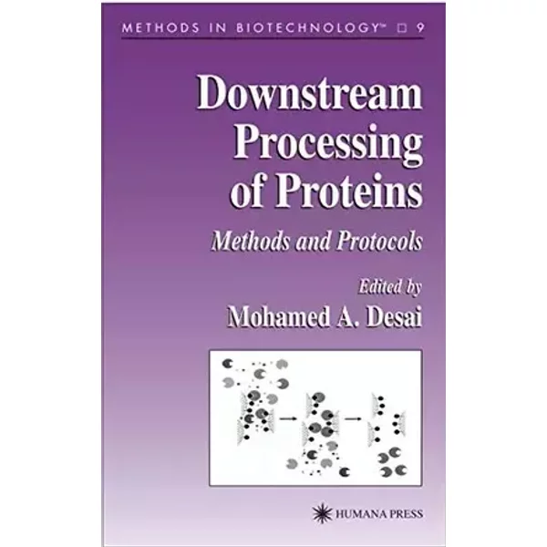 Downstream Processing of Proteins: Methods and Protocols (Methods in Biotechnology, 9)