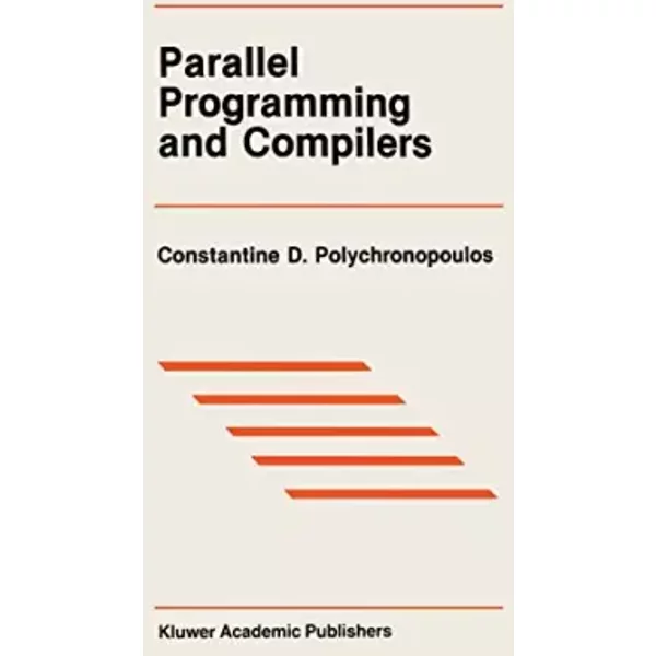 Parallel Programming and Compilers - C. D. Polychronopoulos