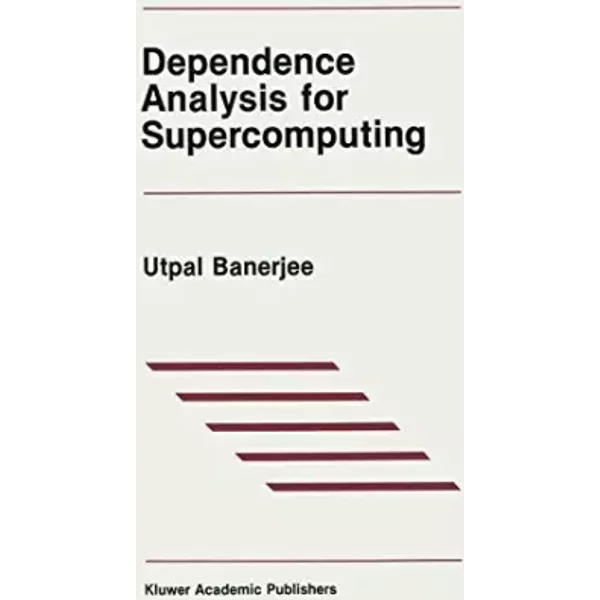 Dependence Analysis for Supercomputing - Utpal Banerjee