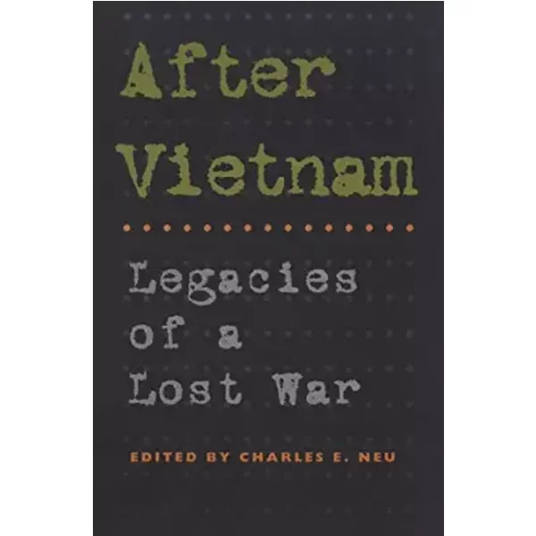 After Vietnam: Legacies of a Lost War